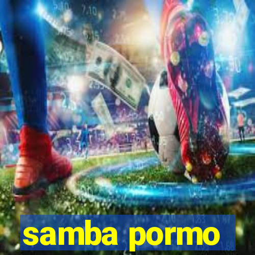 samba pormo